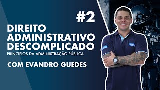 Aula de Direito Administrativo Descomplicado com Evandro Guedes #02 - AlfaCon
