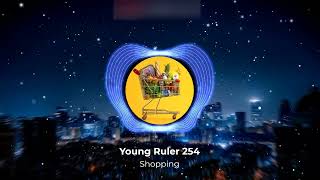 Young Ruler 254_Shopping  _(official_Audio)
