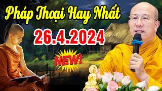 Bài Giảng Mới nhất 26.4.2024 - Thầy Thích Trúc Thái Minh Quá Hay