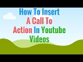 How To Insert A Call To Action In Youtube Videos