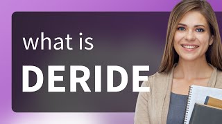 Deride | what is DERIDE meaning