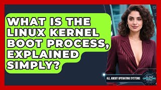 What Is The Linux Kernel Boot Process, Explained Simply? - All About Operating Systems