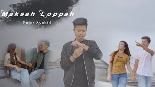 Download Mp3 MAKSAH LOPPAH || FAJAR SYAHID TERBARU