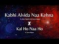 Kabhi Alvida Naa Kehna(ft. Alka Yagnik & Sonu Nigam) X Kal Ho Naa Ho(ft. Sonu Nigam) Beat Match Song