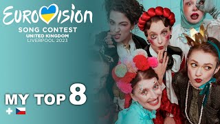 MY TOP 08 (so far)| Eurovision 2023🇺🇦 [new:🇨🇿]