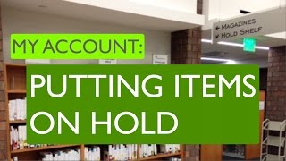 My Account - How to Put Items on Hold Online