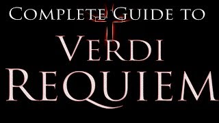 The Complete Guide to Verdi's Requiem