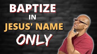 Baptize in Jesus' name only?