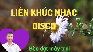 Liên khúc nhạc DisCo Bèo dạt mây trôi