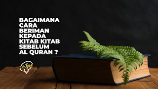 Bagaimana Cara Kita Beriman Kepada Kitab Kitab Sebelum Al Quran