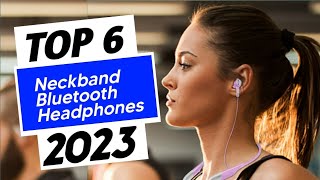 Top 6 Best Neckband Bluetooth Headphones in 2023