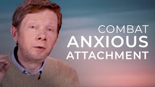 Can We Heal an Anxious Attachment Style? | Eckhart Answers
