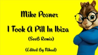 Mike Posner - I Took A Pill In Ibiza (SeeB Remix) (Chipmunks Version) (Remix)