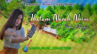 Lhalam Navah Noiya || Thadou-Kuki Love Song || Ch. Boipu Khongsai