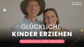 So erziehst du glückliche Kinder: Die genialsten Ideen von John Strelecky