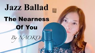 The Nearness of you - by NAOKO - Jazz Vocal ジャズボーカル