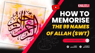 Learn the 99 Names of Allah (SWT) - Step by Step How to Memorise Easily