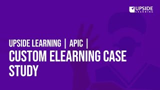 Upside Learning | APIC | Custom eLearning Case Study