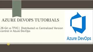 Part 26-Git vs TFVC|Distributed vs Centralized Version control in Azure DevOps|Azure DevOps Tutorial
