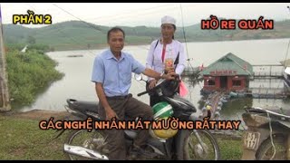 PHẦN 2: KÝ SỰ HÁT MƯỜNG HỒ RE QUÁN