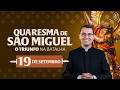 Quaresma de São Miguel - 19/09/2024