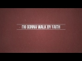 Walk By Faith Live Lyrics Full