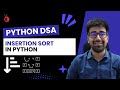 DSA in Python Course - Insertion Sort in Python - Part 21 [Hindi] | Code & Debug