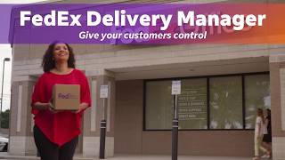 FedEx Delivery Manager® puts your customers in control