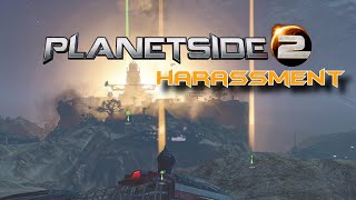 Planetside 2 - Harassment