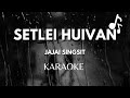 Jajai Singsit | Setlei Huivan | CHIKIM KARAOKE