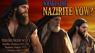 Parasha Nasso 5785 (2024) - What Is The Nazirite Vow