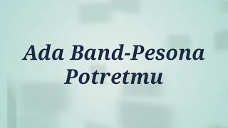 Ada Band _Pesona Potretmu _Lirik Lagu 《RN》