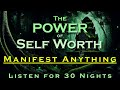 The POWER of Self Worth ~ MANIFEST ANYTHING ~ Listen for 30 nights Sleep Meditation