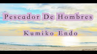 Pescador de Hombres「主は水辺に立ちて」 | 遠藤久美子 (Kumiko Endo)：ソプラノ