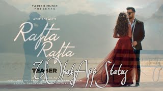 Rafta Rafta - Official Song | Atif Aslam Ft. Sajal Ali | WhatsApp Status | whatsapp status song full