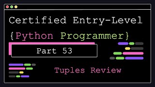 Certified Entry Level Python Programmer - Part 53 - Tuples Review