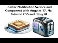 Create your own Toast Component Service in Angular 17, Nx Framework, Tailwinds and DaisyUi