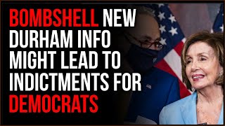 Democrats May be Indicted After Bombshell Durham Probe
