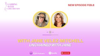 Gabbing with Girlfriends - Unchained with Jane (TRAILER with Jane Velez Mitchell)