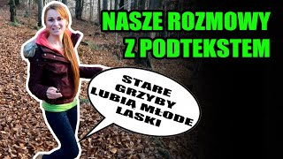 Nasze rozmowy z podtekstami ;)