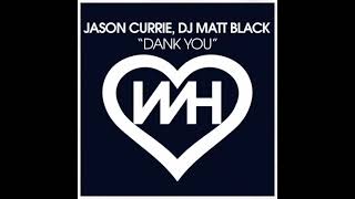 Jason Currie, DJ Matt Black - Dank You (Original Mix)