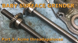 Sanford Surface Grinder (Part 3) Acme Threadapalooza