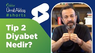 Tip 2 Diyabet Nedir? | Dr. Ümit Aktaş  #shorts