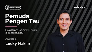 Visi Indramayu Kedepan : Harapan dari Lucky Hakim?