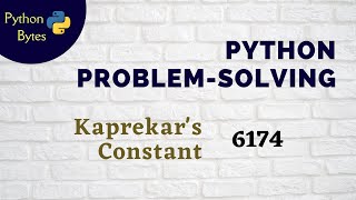 Python Problem Solving | Kaprekar's Constant | Python Bytes