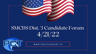 SMCBS Dist. 3 Candidate Forum 4/21/22