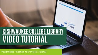 Kishwaukee College PowerNotes Sharing a Project Tutorial