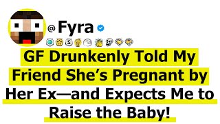 GF Drunkenly Told My Friend She’s Pregnant by Her Ex—and Expects Me to Raise the Baby!