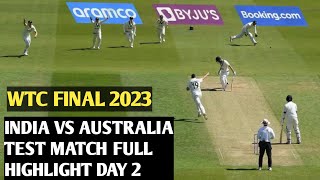 India vs Australia WTC Final Day 2 Highlights 2023 | IND vs AUS WTC Final 2023 Highlights
