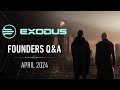 EXODUS Founders Q&A Video | April 2024